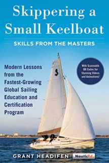 9781944824044-1944824049-Skippering a Small Keelboat: Skills from the Masters: Modern Lessons From the Fastest-Growing Global Sailing Education and Certification Program