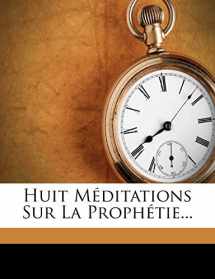 9781271109890-1271109891-Huit Méditations Sur La Prophétie... (French Edition)
