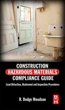 9780124158382-0124158382-Construction Hazardous Materials Compliance Guide: Lead Detection, Abatement and Inspection Procedures