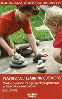 9780415412117-0415412110-Being, Playing and Learning Outdoors: Making Provision for High Quality Experiences in the Outdoor Environment (Essential Guides for Early Years Practitioners)