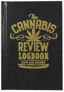 9781441327802-1441327800-The Cannabis Review Logbook: Rate and Record Your Favorite Strains