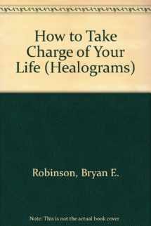 9781558742840-1558742840-How to Take Charge of Your Life (Healograms)