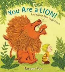 9780399256028-0399256024-You Are a Lion!: And Other Fun Yoga Poses