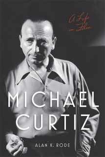 9780813173917-0813173914-Michael Curtiz: A Life in Film (Screen Classics)