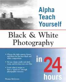9780028643922-0028643925-Alpha Teach Yourself Black and White Photography in 24 Hours