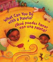 9781582462899-1582462895-What Can You Do With a Paleta? / ¿Qué puedes hacer con una paleta? (English and Spanish Edition)