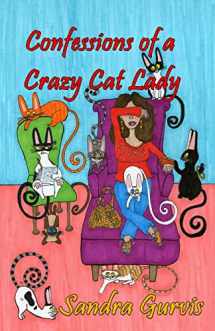 9780988528963-0988528967-Confessions of a Crazy Cat Lady: And Other Possibly Demented Meandering