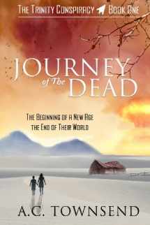 9780615949512-0615949517-Journey of The Dead: The Trinity Conspiracy ~ Book One