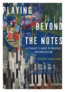 9780199859504-0199859507-Playing Beyond the Notes: A Pianist's Guide to Musical Interpretation
