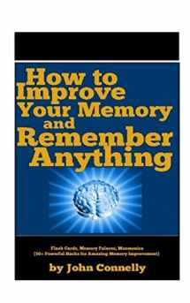 9781549847035-1549847031-How to Improve Your Memory and Remember Anything: Flash Cards, Memory Palaces, Mnemonics (50+ Powerful Hacks for Amazing Memory Improvement) (The Learning Development Book Series)