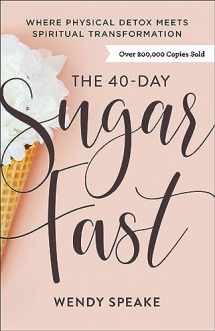 9780801094576-0801094577-The 40-Day Sugar Fast: Where Physical Detox Meets Spiritual Transformation