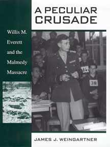 9780814793664-0814793665-A Peculiar Crusade: Willis M. Everett and the Malmedy Massacre