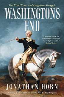 9781501154249-1501154249-Washington's End: The Final Years and Forgotten Struggle