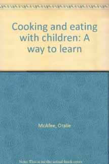9780871730060-0871730065-Cooking and eating with children: A way to learn