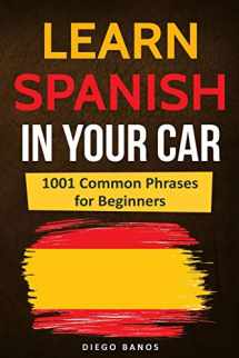 9781731282323-173128232X-Learn Spanish In Your Car: 1001 Common Phrases For Beginners