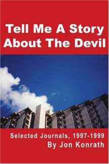9780595265589-0595265588-Tell Me a Story About the Devil: Selected Journals, 1997-1999