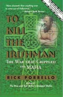 9780966250893-0966250893-To Kill the Irishman: The War That Crippled the Mafia