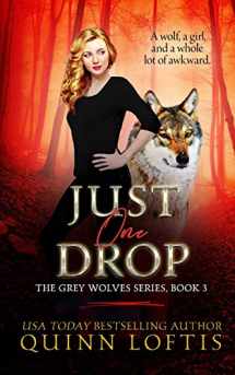 9781477522981-1477522980-Just One Drop (The Grey Wolves Series)