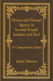 9781532642555-1532642555-Divine and Human Agency in Second Temple Judaism and Paul: A Comparative Study (Wissenschaftliche Untersuchungen Zum Neuen Testament: 2. Reihe)