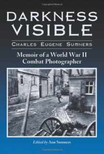 9780786412181-0786412186-Darkness Visible: Memoir of a World War II Combat Photographer