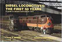 9780890242582-0890242585-Diesel Locomotives: The First 50 Years: A Guide to Diesels Built Before 1972 (Railroad Reference, 10)