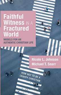 9781532653148-153265314X-Faithful Witness in a Fractured World: Models for an Authentic Christian Life