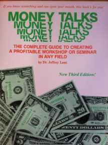 9780940374270-0940374277-Money Talks: The Complete Guide to Creating a Profitable Workshop or Seminar in Any Field