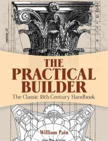 9780486498416-0486498417-The Practical Builder: The Classic 18th-Century Handbook (Dover Architecture)