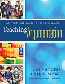 9781935249306-1935249304-Teaching Argumentation: Activities and Games for the Classroom (What Principals Need to Know)