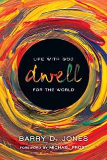 9780830836697-0830836691-Dwell: Life with God for the World
