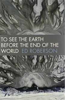 9780819569509-081956950X-To See the Earth Before the End of the World (Wesleyan Poetry Series)