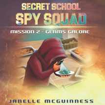 9780995382237-0995382239-Mission 2: Germs Galore: A Fun Rhyming Spy Mystery Picture Book for Ages 4-6 (Secret School Spy Squad)