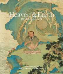 9781741741438-1741741432-Heaven & Earth in Chinese Art: Treasures from the National Palace Museum, Taipei