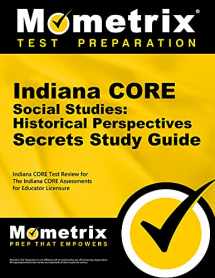 9781630943714-1630943711-Indiana CORE Social Studies - Historical Perspectives Secrets Study Guide: Indiana CORE Test Review for the Indiana CORE Assessments for Educator Licensure
