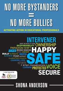 9781412990967-1412990963-No More Bystanders = No More Bullies: Activating Action in Educational Professionals