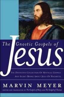 9780060762087-006076208X-The Gnostic Gospels of Jesus: The Definitive Collection of Mystical Gospels and Secret Books about Jesus of Nazareth