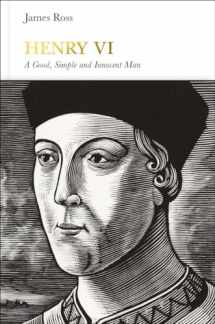 9780141979342-0141979348-Henry VI: A Good, Simple and Innocent Man (Penguin Monarchs)