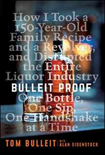 9781119597735-1119597730-Bulleit Proof: How I Took a 150-Year-Old Family Recipe and a Revolver, and Disrupted the Entire Liquor Industry One Bottle, One Sip, One Handshake at a Time
