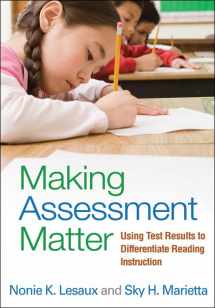 9781462502462-1462502466-Making Assessment Matter: Using Test Results to Differentiate Reading Instruction
