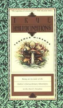 9780062506528-0062506528-True Hallucinations: Being an Account of the Author's Extraordinary Adventures in the Devil's Paradise