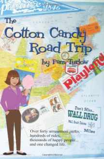 9780615625133-0615625134-The Cotton Candy Road Trip: Over forty amusement parks, hundreds of rides, thousands of happy people ... and one changed life.