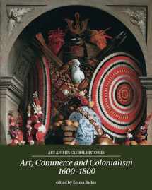 9781526122926-1526122928-Art, commerce and colonialism 1600–1800 (Art and its Global Histories, 2)