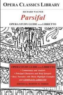 9781942317708-1942317700-Wagner's PARSIFAL Opera Study Guide and Libretto: Opera Classics Library