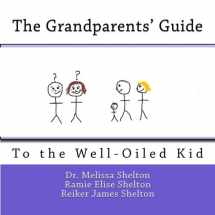 9781482583274-1482583275-The Grandparents' Guide to the Well-Oiled Kid: Using Essential Oils for Everyday Kid Problems