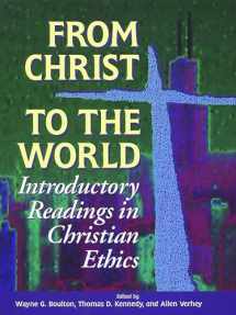 9780802806406-0802806406-From Christ to the World: Introductory Readings in Christian Ethics