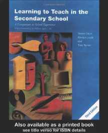 9780415259767-0415259762-Learning to Teach in the Secondary School: A Companion to School Experience (Learning to Teach Subjects in the Secondary School Series)