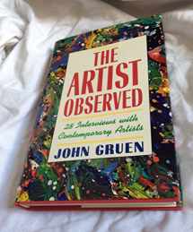 9781556521034-1556521030-The Artist Observed: 28 Interviews With Contemporary Artists