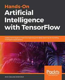 9781788998079-1788998073-Hands-On Artificial Intelligence with TensorFlow: Useful techniques in machine learning and deep learning for building intelligent applications