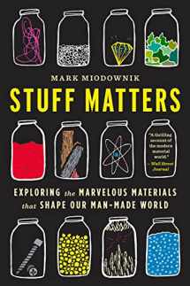 9780544483941-0544483944-Stuff Matters: Exploring the Marvelous Materials That Shape Our Man-Made World