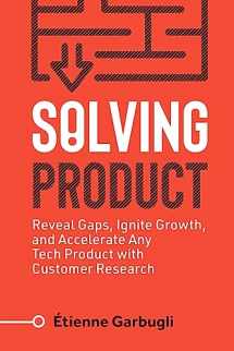 9781778074066-1778074065-Solving Product: Reveal Gaps, Ignite Growth, and Accelerate Any Tech Product with Customer Research (Lean B2B)
